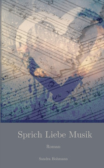 Sprich Liebe Musik : Roman by Sandra Hohmann - Paperback