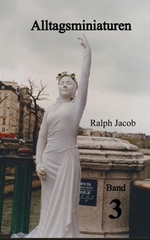 Alltagsminiaturen Band 3 : Kurzgeschichten by Ralph Jacob - Paperback