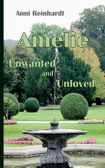 Amelie - unwanted and unloved by Anni Reinhardt - Paperback