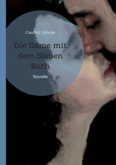 Die Dame mit dem blauen Buch : Novelle by Claudia J Schulze - Paperback