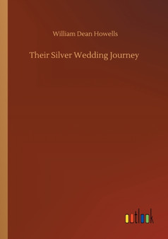 Their Silver Wedding Journey by William Dean Howells - Paperback