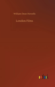 London Films by William Dean Howells - Hardback