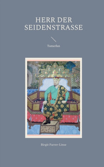Herr der Seidenstrasse : Tamerlan by Birgit Furrer-Linse - Paperback