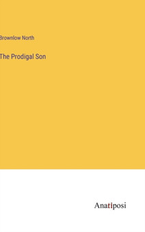 The Prodigal Son by Brownlow North - Hardback