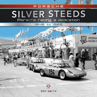 Porsche - Silver Steeds : Porsche racing: a dedication 1948 to 1965 by Roy P. Smith - Hardback