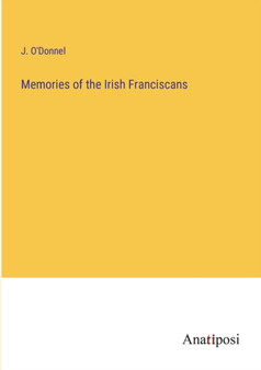 Memories of the Irish Franciscans by J O'Donnel - Paperback