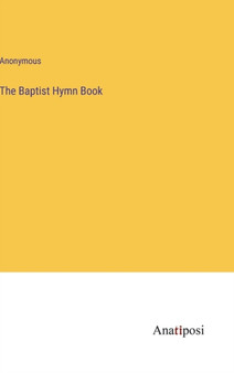 The Baptist Hymn Book by Anonymous - Hardback