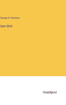 Sam Shirk by George H Devereux - Hardback