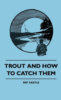 Trout And How To Catch Them by Pat Castle - Hardback