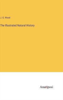 The Illustrated Natural History by J G Wood - Hardback
