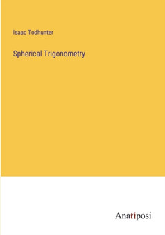 Spherical Trigonometry by Isaac Todhunter - Paperback