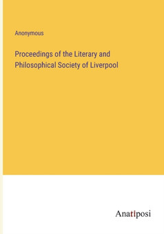 Proceedings of the Literary and Philosophical Society of Liverpool by Anonymous - Paperback