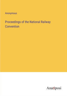 Proceedings of the National Railway Convention by Anonymous - Paperback