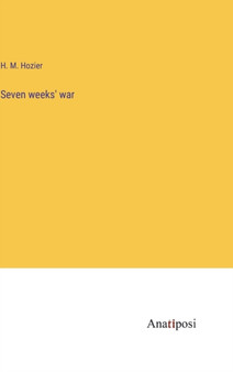 Seven weeks' war by H M Hozier - Hardback