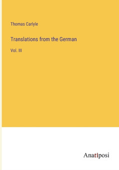 Translations from the German : Vol. III by Thomas Carlyle - Paperback