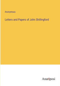 Letters and Papers of John Shillingford by Anonymous - Paperback