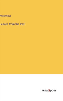 Leaves from the Past by Anonymous - Hardback