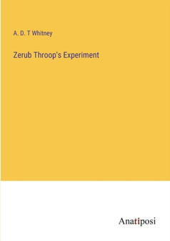 Zerub Throop's Experiment by A D T Whitney - Paperback