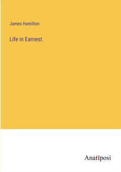 Life in Earnest by James Hamilton - Paperback