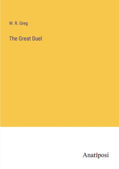 The Great Duel by W R Greg - Paperback