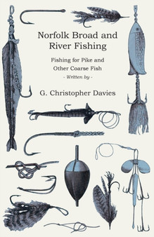 Norfolk Broad And River Fishing - Fishing For Pike And Other Coarse Fish by G.Christopher Davies - Paperback