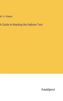 A Guide to Reading the Hebrew Text by W H Vibbert - Hardback