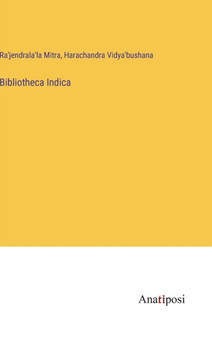 Bibliotheca Indica by Ra'jendrala'la Mitra - Hardback
