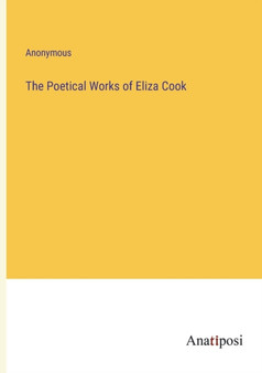 The Poetical Works of Eliza Cook by Anonymous - Paperback