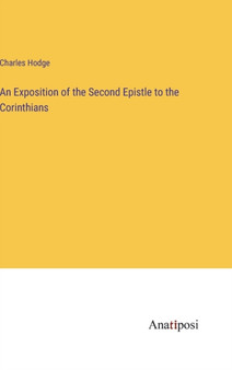 An Exposition of the Second Epistle to the Corinthians by Charles Hodge - Hardback