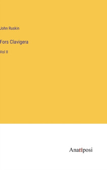Fors Clavigera : Vol II by John Ruskin - Hardback