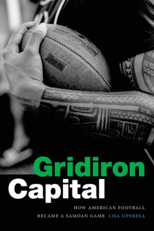 Gridiron Capital : How American Football Became a Samoan Game by Lisa Uperesa - Paperback