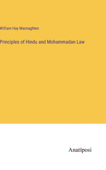 Principles of Hindu and Mohammadan Law by William Hay Macnaghten - Hardback