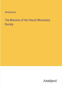 The Missions of the Church Missionary Society by Anonymous - Paperback