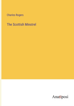 The Scottish Minstrel by Charles Rogers - Paperback