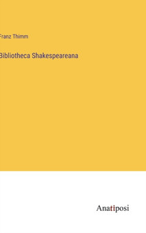 Bibliotheca Shakespeareana by Franz Thimm - Hardback