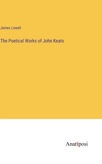 The Poetical Works of John Keats by James Lowell - Hardback