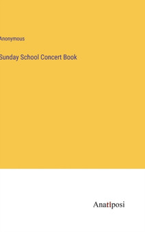 Sunday School Concert Book by Anonymous - Hardback