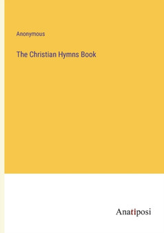 The Christian Hymns Book by Anonymous - Paperback