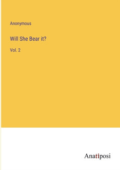 Will She Bear it? : Vol. 2 by Anonymous - Paperback