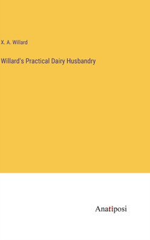 Willard's Practical Dairy Husbandry by X a Willard - Hardback