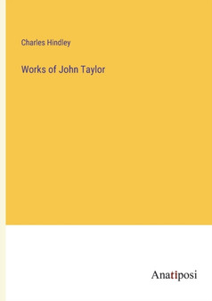 Works of John Taylor by Charles Hindley - Paperback
