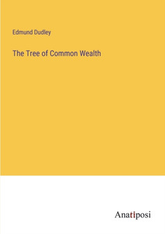 The Tree of Common Wealth by Edmund Dudley - Paperback