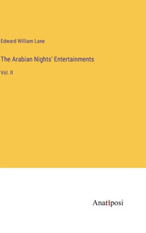 The Arabian Nights' Entertainments : Vol. II by Edward William Lane - Hardback