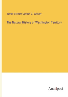 The Natural History of Washington Territory by James Graham Cooper - Paperback