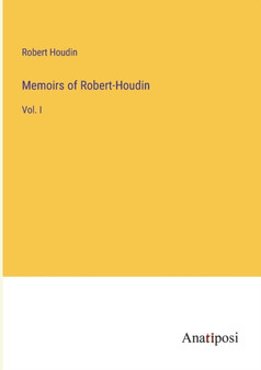Memoirs of Robert-Houdin : Vol. I by Robert Houdin - Paperback
