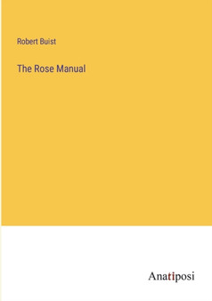 The Rose Manual by Robert Buist - Paperback