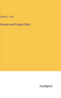 Grasses and Forage Plants by Charles L Flint - Hardback