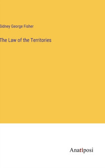 The Law of the Territories by Sidney George Fisher - Hardback