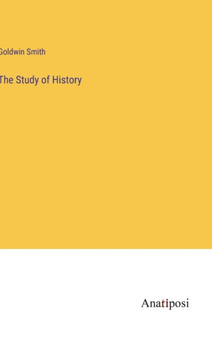 The Study of History by Goldwin Smith - Hardback