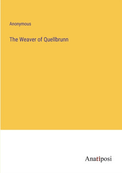 The Weaver of Quellbrunn by Anonymous - Paperback